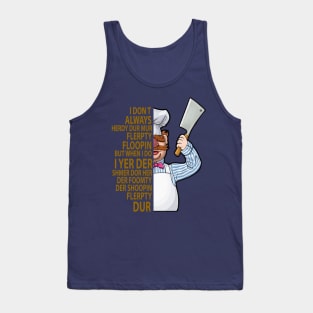 The Swedish Chef - I Dont Always Herdy Dur Mur Tank Top